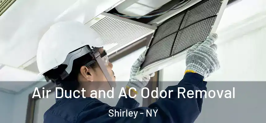Air Duct and AC Odor Removal Shirley - NY