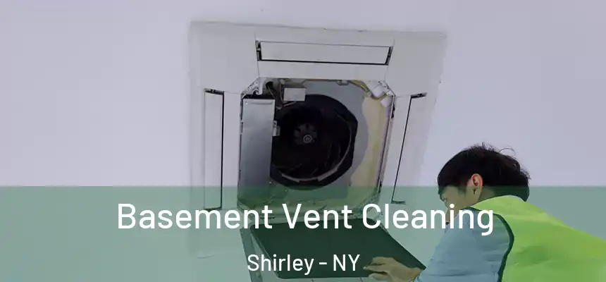  Basement Vent Cleaning Shirley - NY