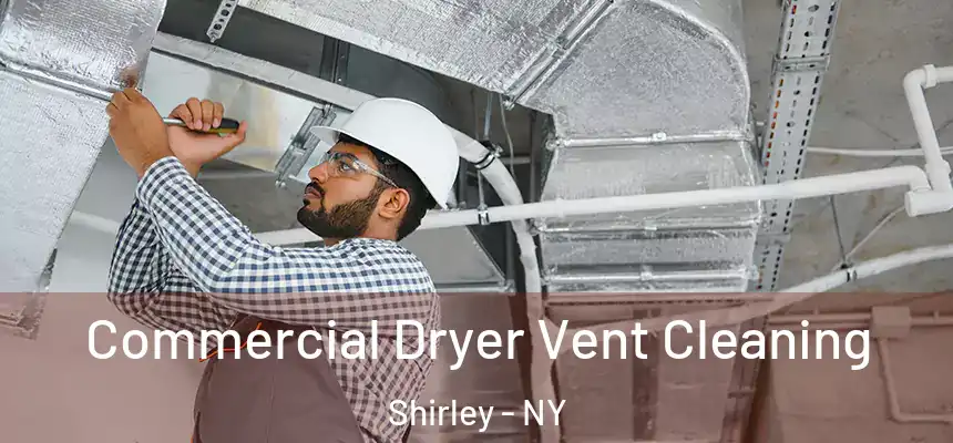 Commercial Dryer Vent Cleaning Shirley - NY