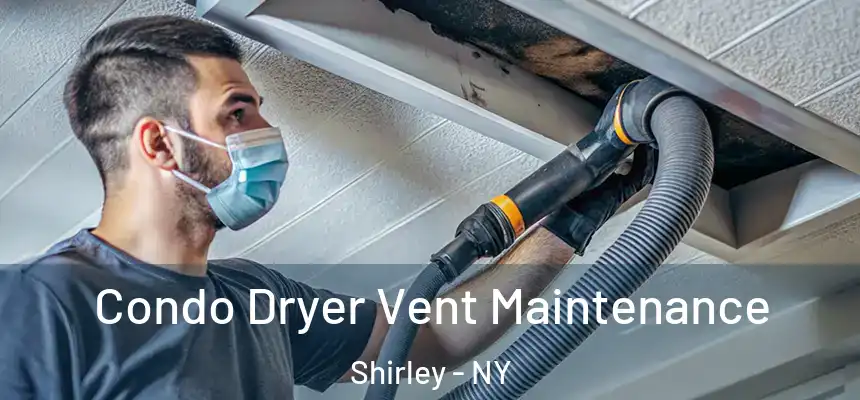  Condo Dryer Vent Maintenance Shirley - NY