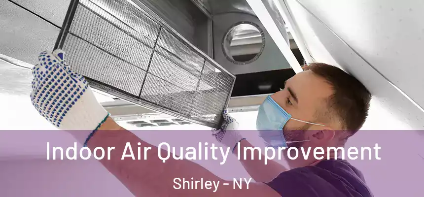  Indoor Air Quality Improvement Shirley - NY