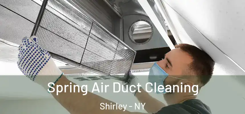  Spring Air Duct Cleaning Shirley - NY