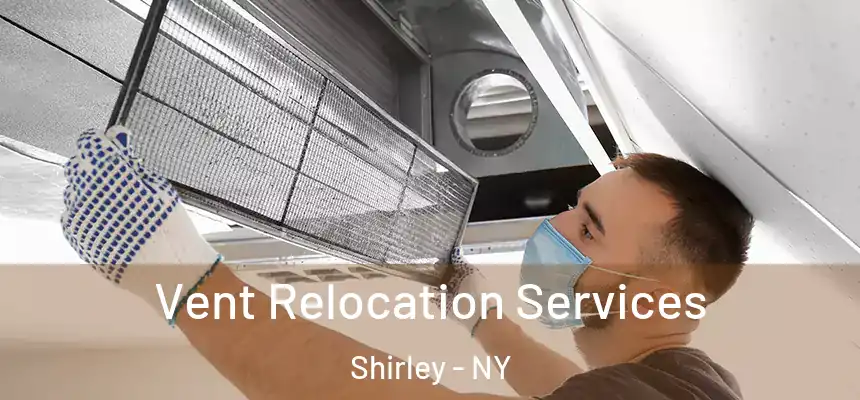 Vent Relocation Services Shirley - NY
