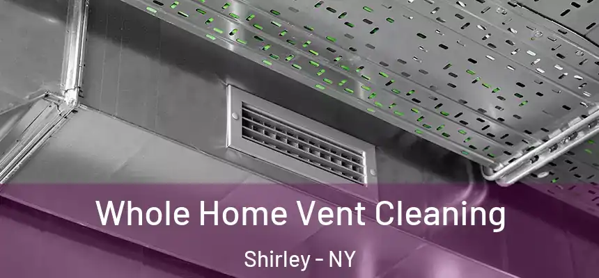  Whole Home Vent Cleaning Shirley - NY